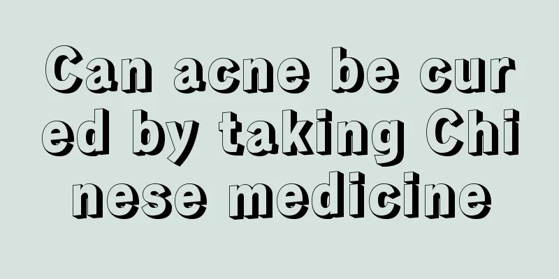 Can acne be cured by taking Chinese medicine