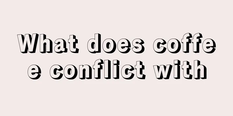 What does coffee conflict with