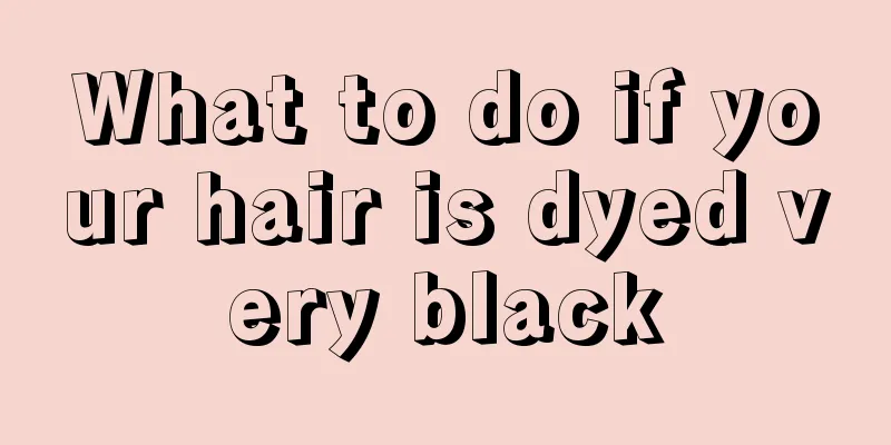 What to do if your hair is dyed very black