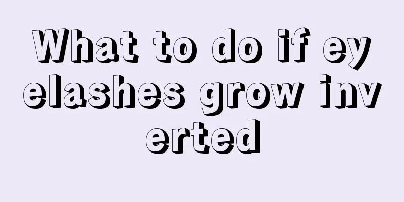 What to do if eyelashes grow inverted