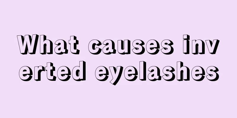 What causes inverted eyelashes