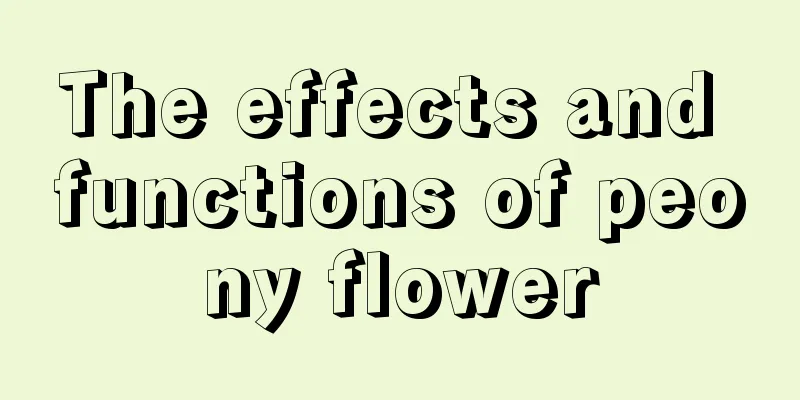 The effects and functions of peony flower