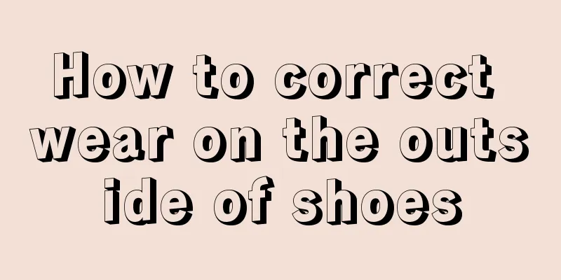 How to correct wear on the outside of shoes