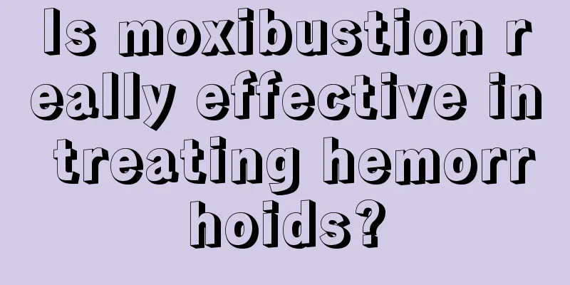 Is moxibustion really effective in treating hemorrhoids?