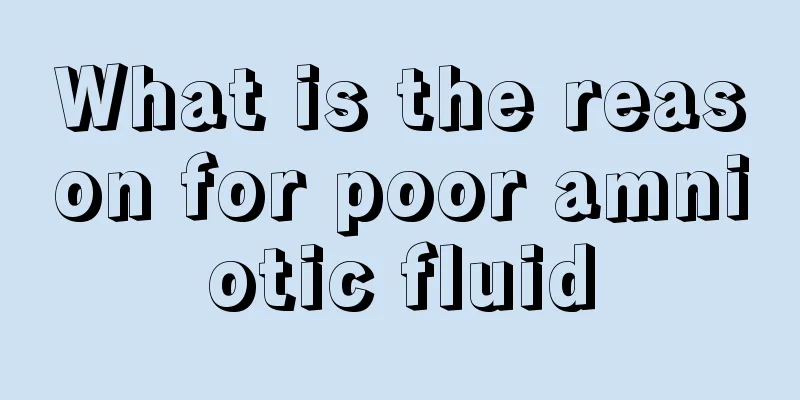 What is the reason for poor amniotic fluid