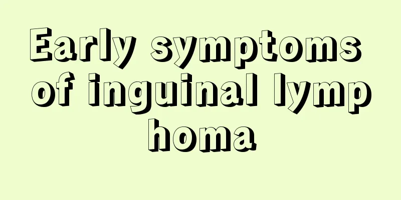 Early symptoms of inguinal lymphoma
