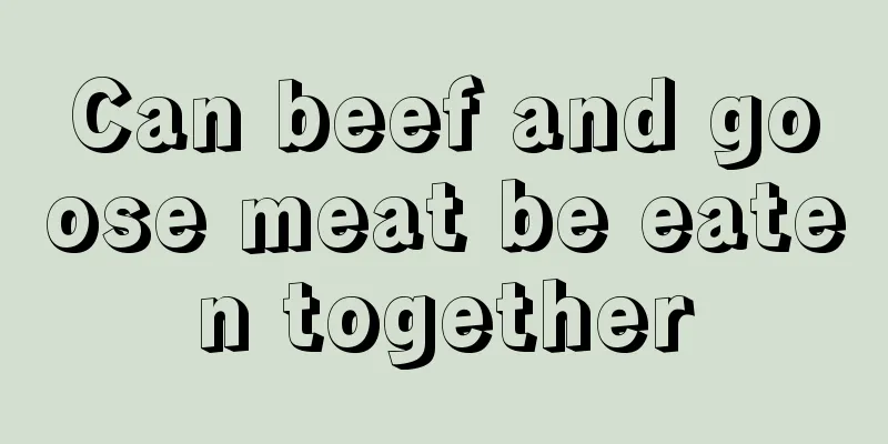 Can beef and goose meat be eaten together