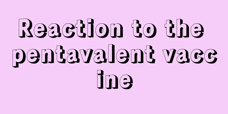Reaction to the pentavalent vaccine