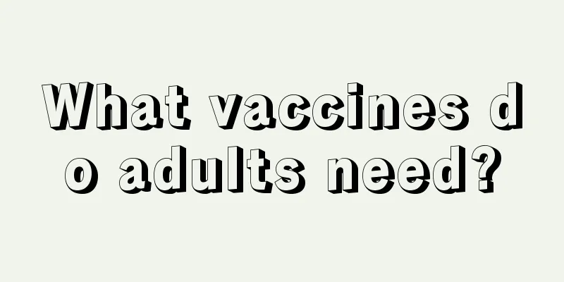 What vaccines do adults need?