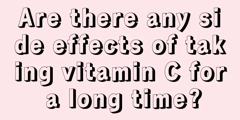 Are there any side effects of taking vitamin C for a long time?