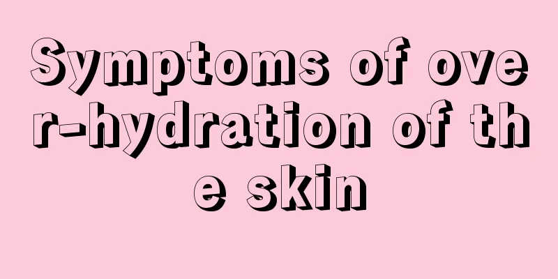 Symptoms of over-hydration of the skin