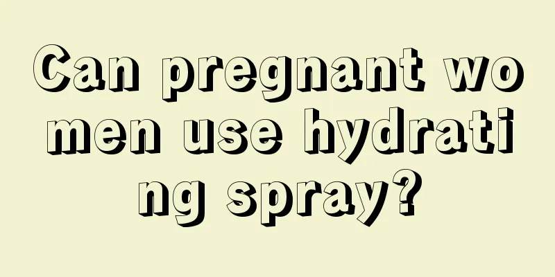 Can pregnant women use hydrating spray?