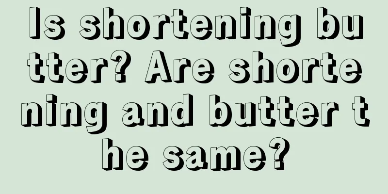Is shortening butter? Are shortening and butter the same?