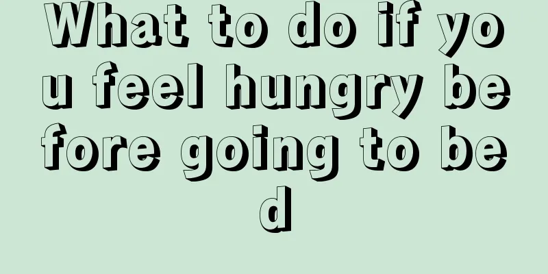 What to do if you feel hungry before going to bed