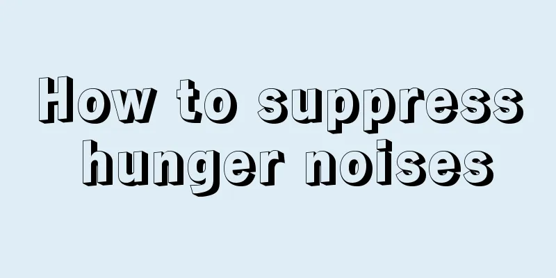 How to suppress hunger noises