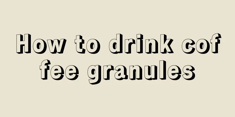 How to drink coffee granules