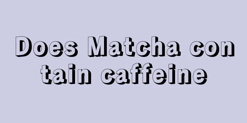 Does Matcha contain caffeine