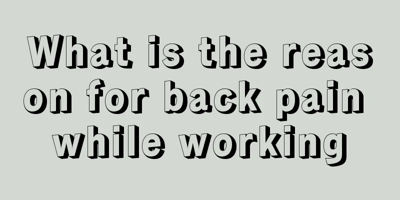 What is the reason for back pain while working