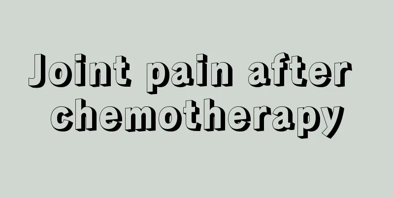 Joint pain after chemotherapy