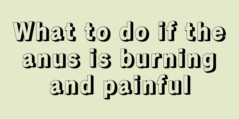 What to do if the anus is burning and painful