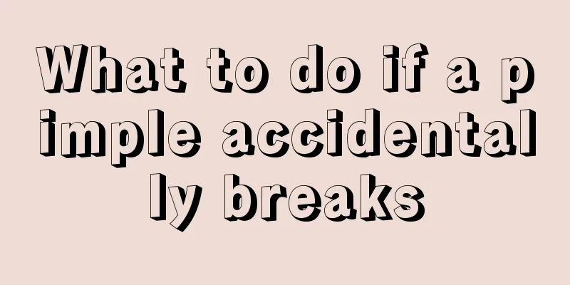 What to do if a pimple accidentally breaks