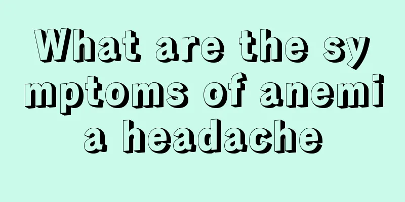 What are the symptoms of anemia headache