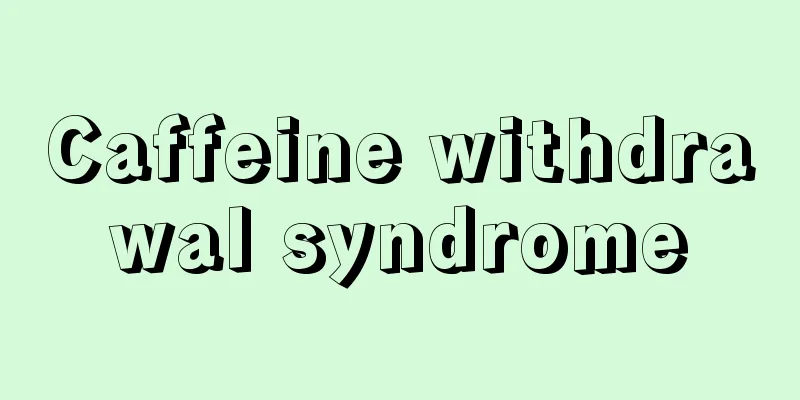 Caffeine withdrawal syndrome