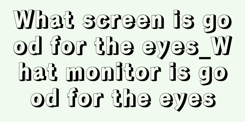 What screen is good for the eyes_What monitor is good for the eyes