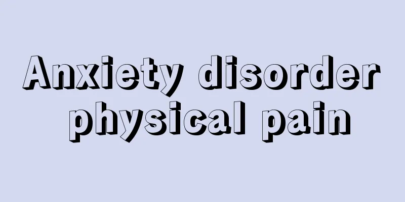 Anxiety disorder physical pain
