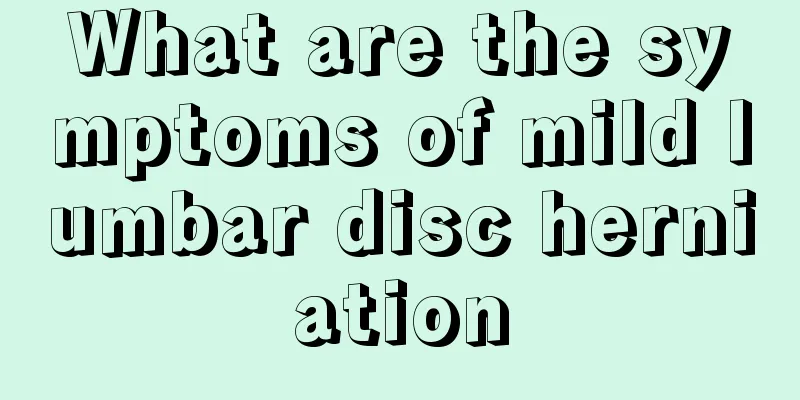 What are the symptoms of mild lumbar disc herniation