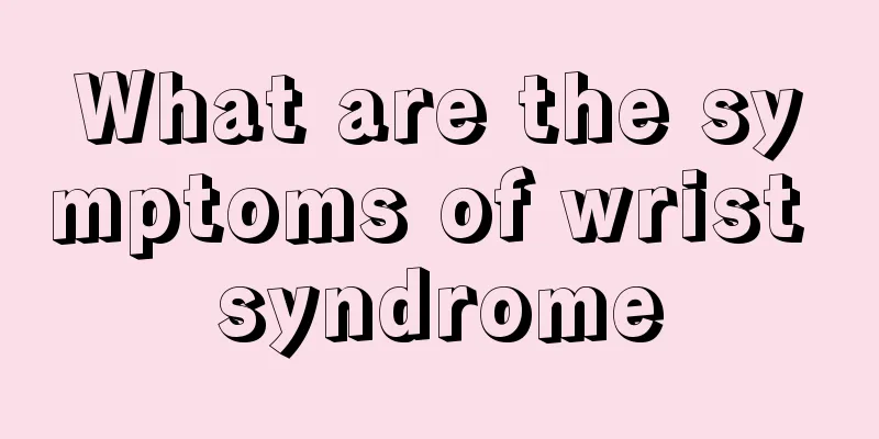 What are the symptoms of wrist syndrome