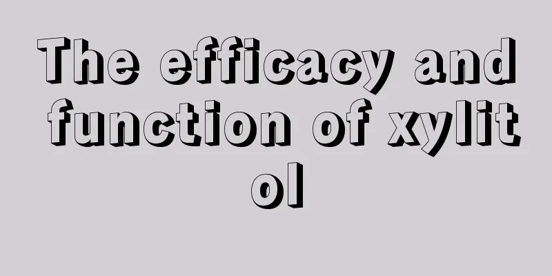 The efficacy and function of xylitol
