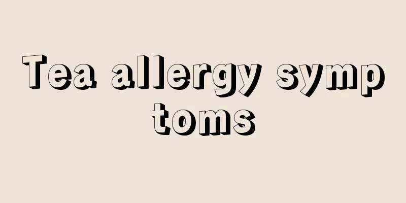 Tea allergy symptoms