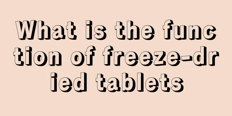 What is the function of freeze-dried tablets