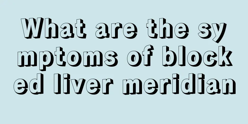 What are the symptoms of blocked liver meridian