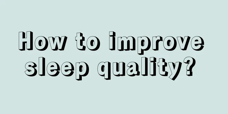 How to improve sleep quality? 