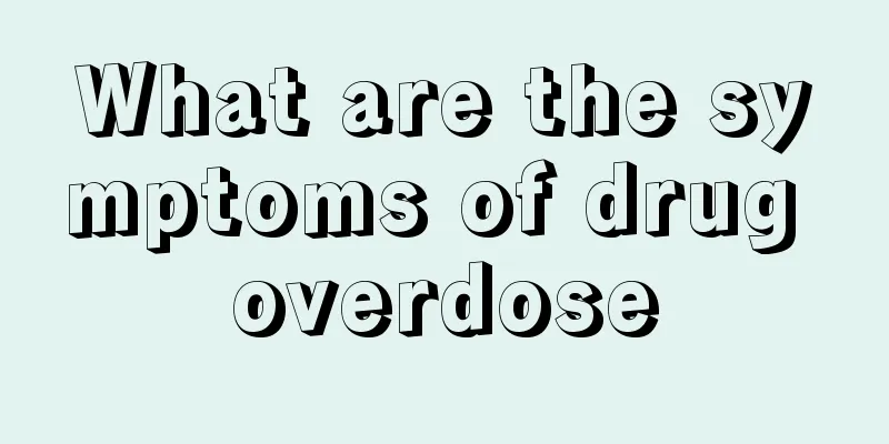 What are the symptoms of drug overdose
