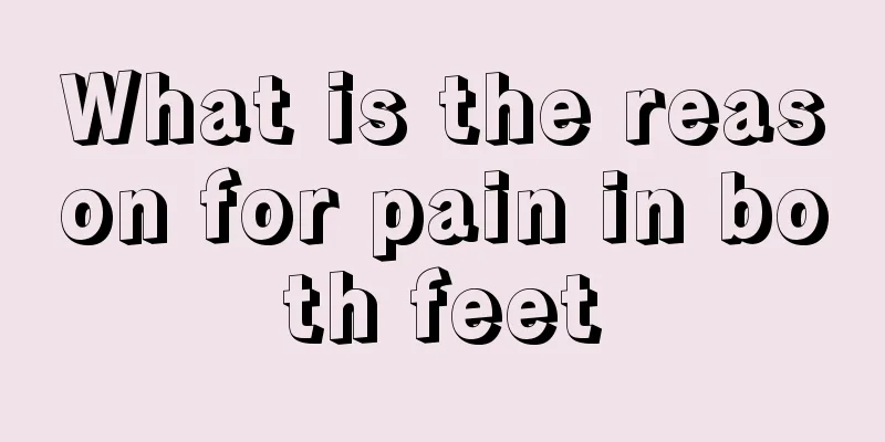What is the reason for pain in both feet
