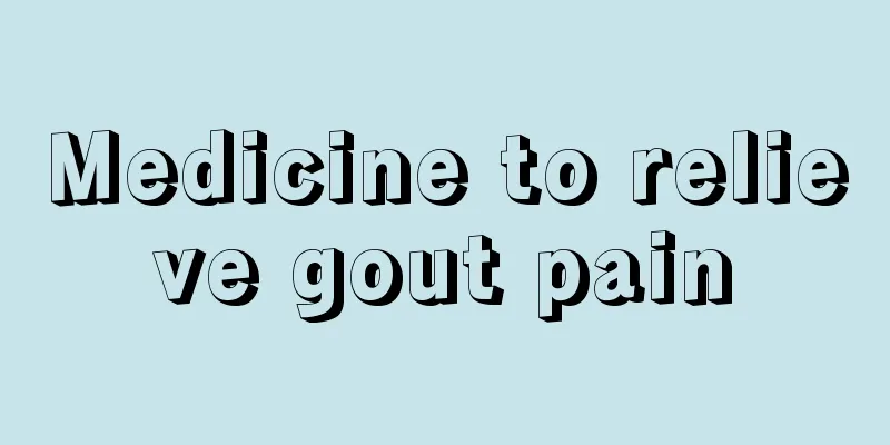 Medicine to relieve gout pain