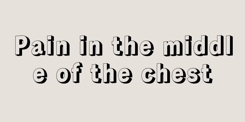 Pain in the middle of the chest