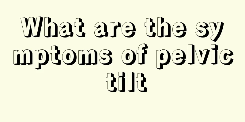 What are the symptoms of pelvic tilt