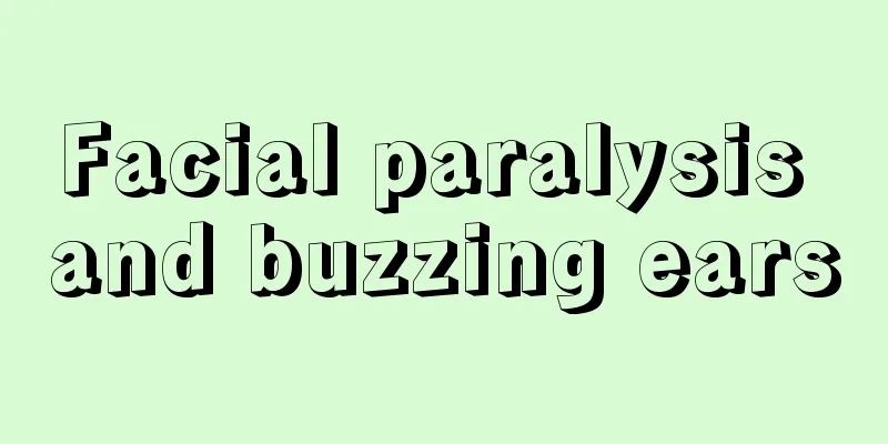 Facial paralysis and buzzing ears