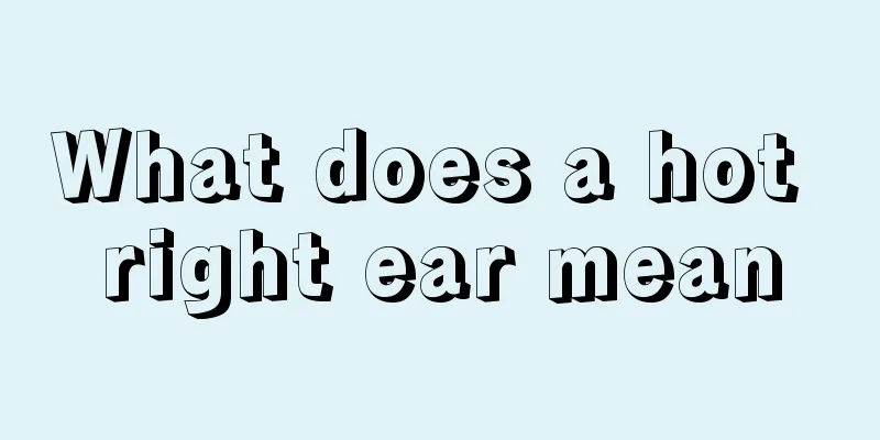 What does a hot right ear mean