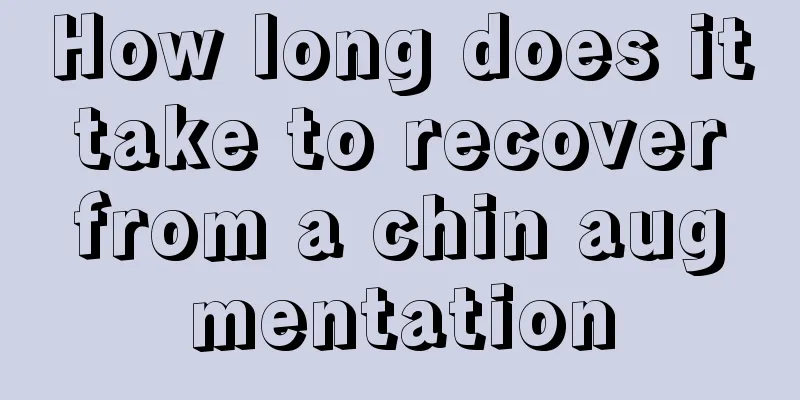 How long does it take to recover from a chin augmentation