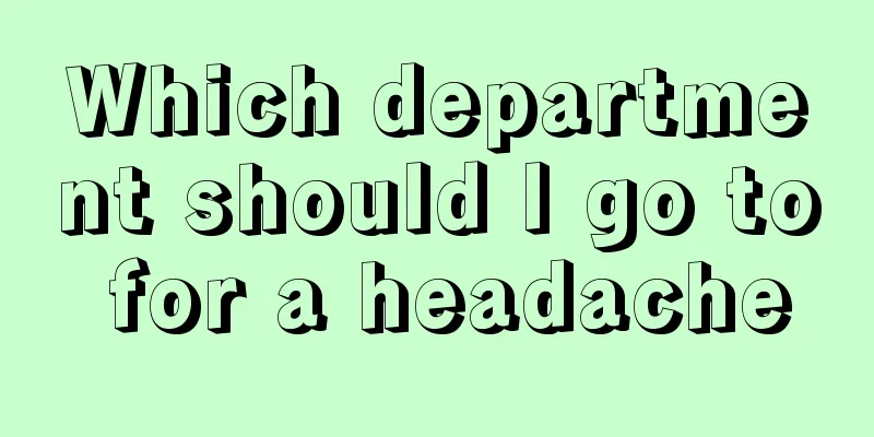 Which department should I go to for a headache