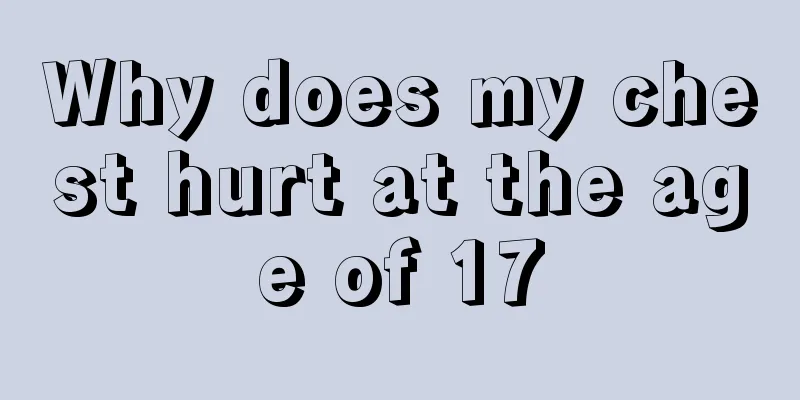 Why does my chest hurt at the age of 17