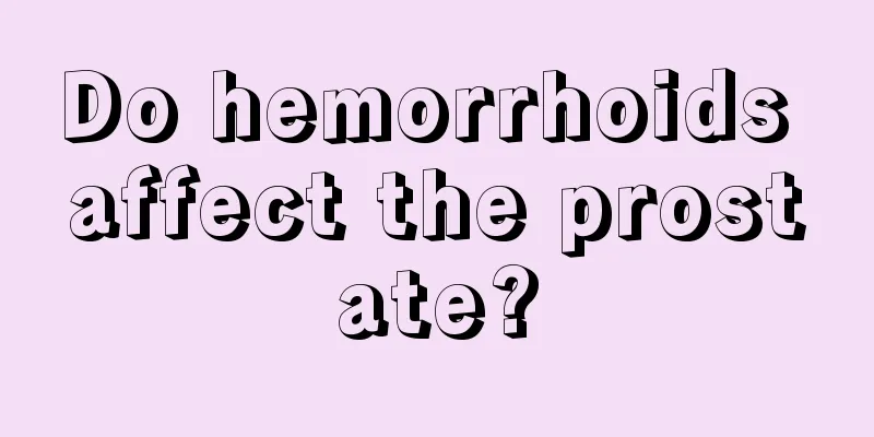 Do hemorrhoids affect the prostate?