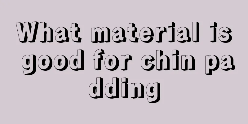 What material is good for chin padding
