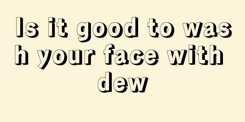 Is it good to wash your face with dew
