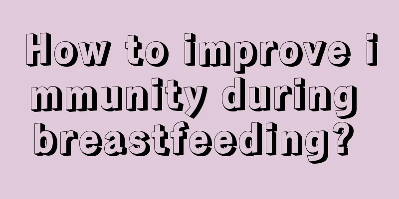 How to improve immunity during breastfeeding? 